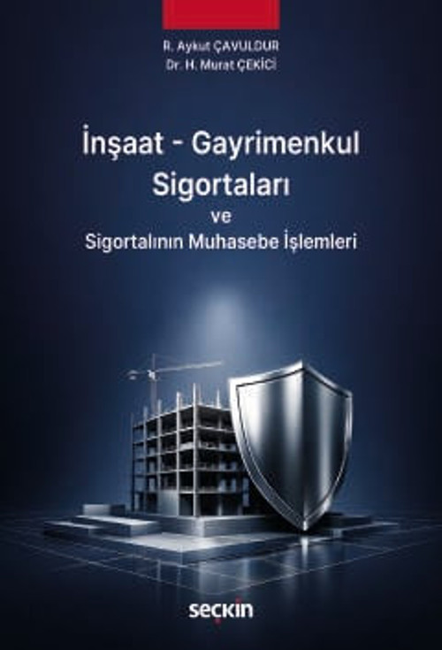 İnşaat - Gayrimenkul Sigortaları ve Sigortalının Muhasebe İşlemleri R. Aykut Çavuldur,Dr. H. Murat Çekici 1. Baskı, Nisa
