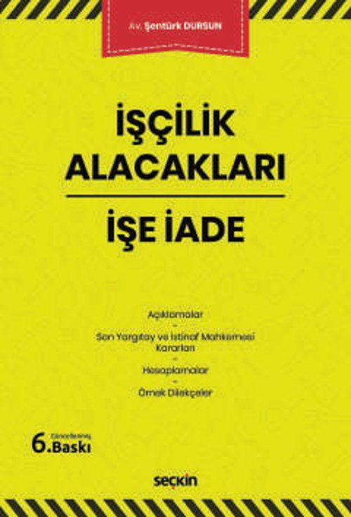 İşçilik Alacakları - İşe İade Şentürk Dursun 6. Baskı, Nisan 2026
