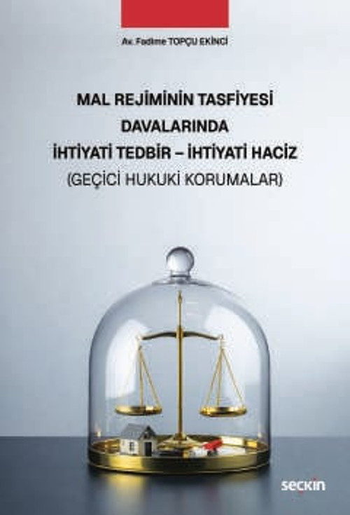 Mal Rejiminin Tasfiyesi Davalarında İhtiyati Tedbir - İhtiyati Haciz (Geçici Hukuki Korumalar) Av. Fadime Topçu Ekinci 1