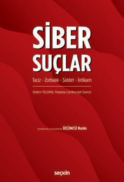 Siber Suçlar Taciz - Zorbalık - Şiddet - İntikam Didem Yeldan 3. Baskı, Mart 2026