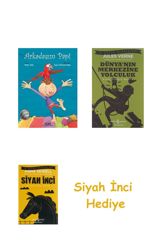 Arkadaşım Papi + Dünyanın Merkezine Yolculuk + Siyah İnci Hediye