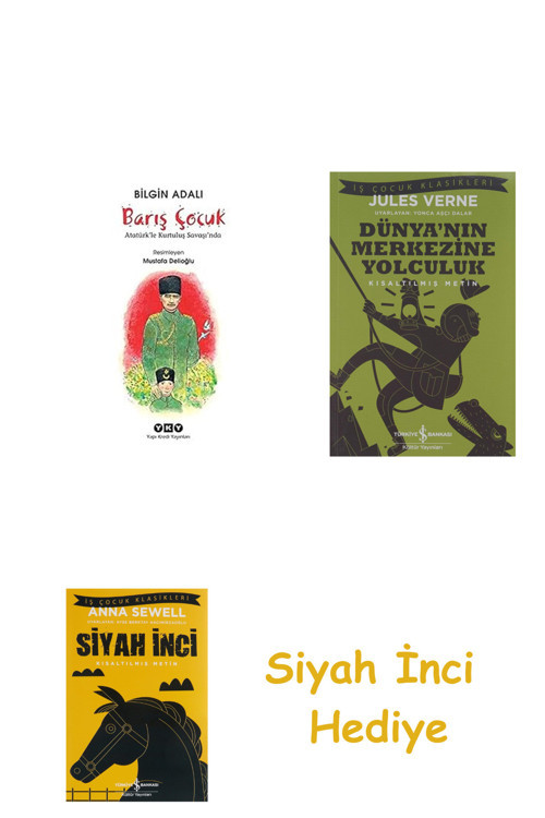 Barış Çocuk - Atatürk’Le Kurtuluş Savaşı’Nda + Dünyanın Merkezine Yolculuk + Siyah İnci Hediye