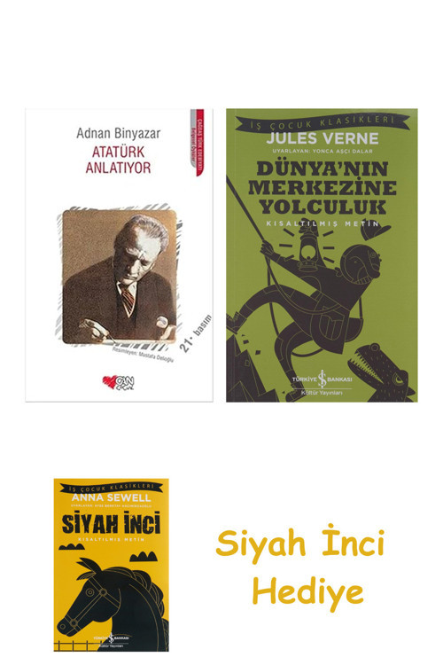 Atatürk Anlatıyor + Dünyanın Merkezine Yolculuk + Siyah İnci Hediye