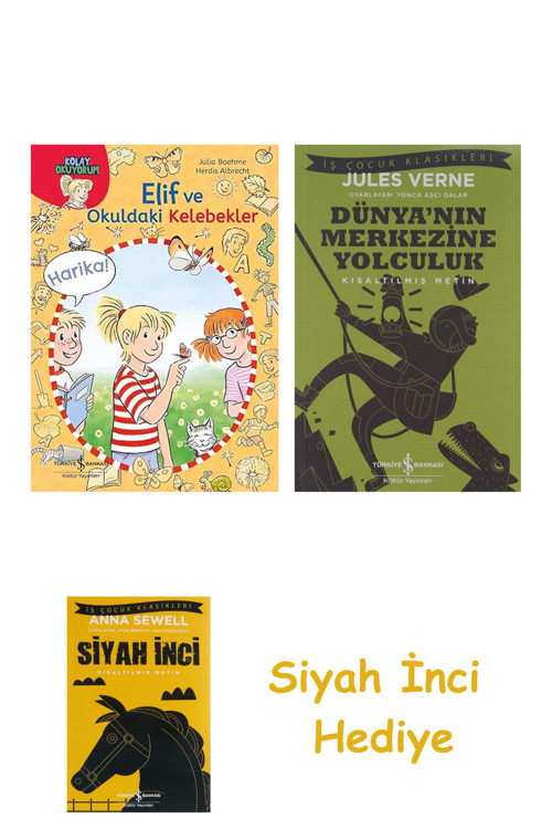 Elif Ve Okuldaki Kelebekler + Dünyanın Merkezine Yolculuk + Siyah İnci Hediye