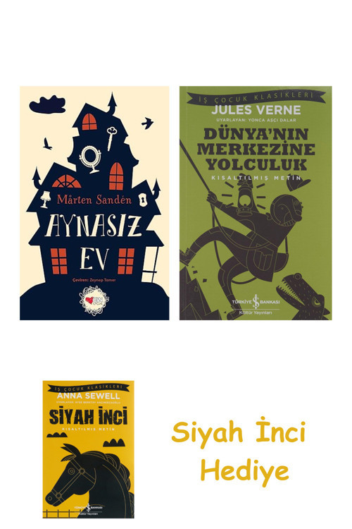 Aynasız Ev + Dünyanın Merkezine Yolculuk + Siyah İnci Hediye
