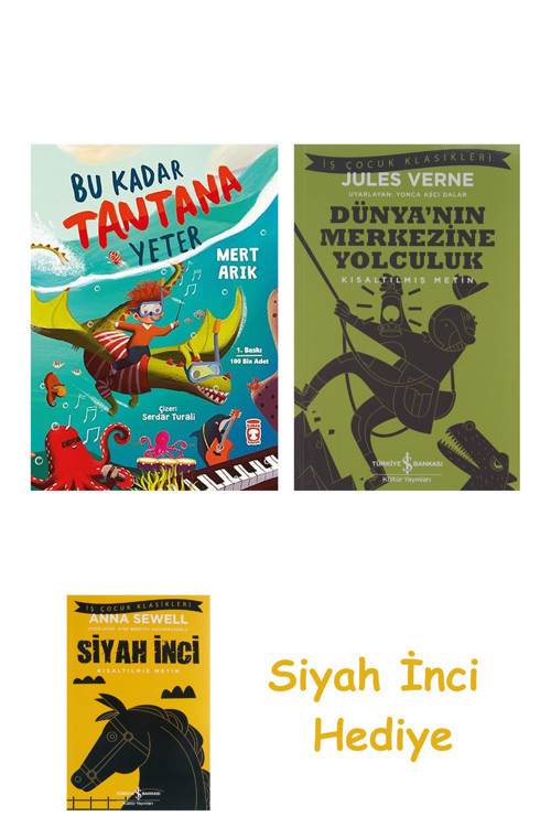 Bu Kadar Tantana Yeter + Dünyanın Merkezine Yolculuk + Siyah İnci Hediye