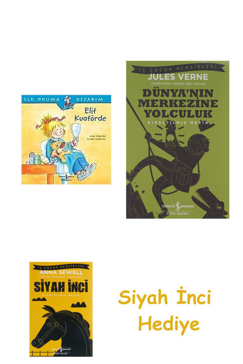 Elif Kuaförde: İlk Okuma Kitabım + Dünyanın Merkezine Yolculuk + Siyah İnci Hediye