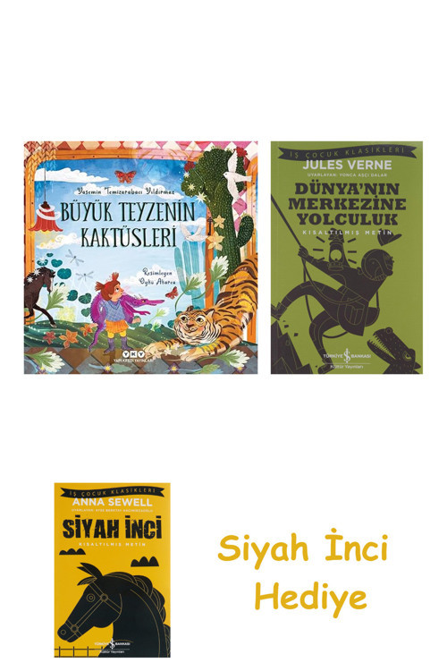 Büyük Teyzenin Kaktüsleri + Dünyanın Merkezine Yolculuk + Siyah İnci Hediye