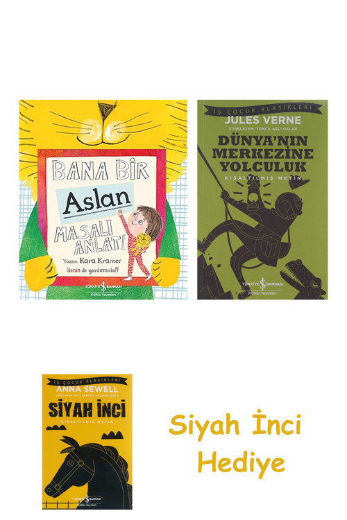 Bana Bir Aslan Masalı Anlat ! + Dünyanın Merkezine Yolculuk + Siyah İnci Hediye