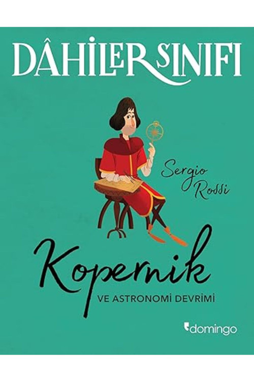 Dahiler Sınıfı – Kopernik: Ve Astronomi Devrimi... +2 Çocuk Kitabı