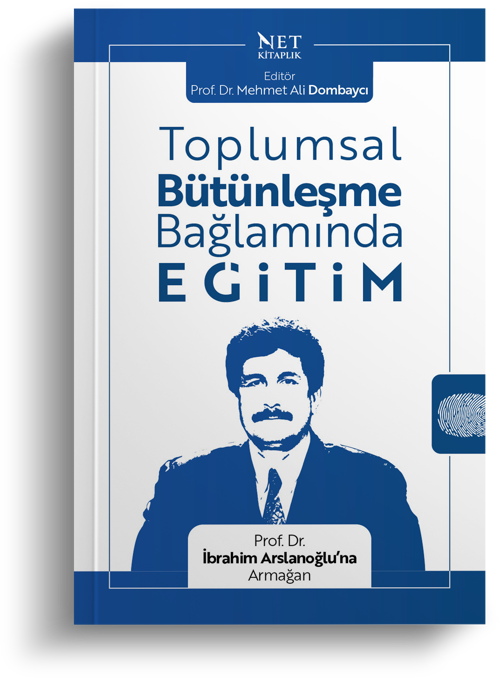  Toplumsal Bütünleşme Bağlamında Eğitim - Prof. Dr. İbrahim Arslanoğlu’na Armağan | Mehmet Ali Dombaycı