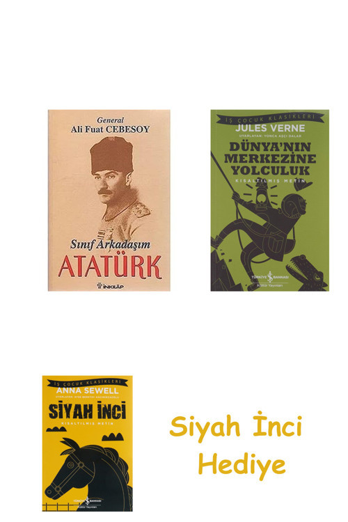 Sınıf Arkadaşım Atatürk + Dünyanın Merkezine Yolculuk + Siyah İnci Hediye
