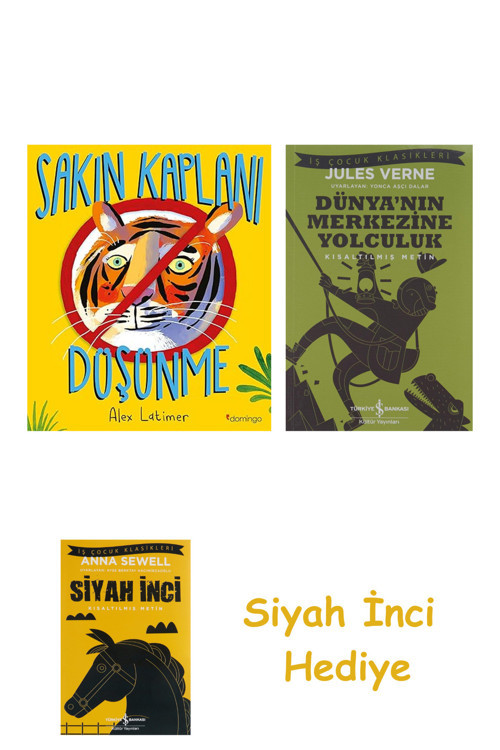 Sakın Kaplanı Düşünme + Dünyanın Merkezine Yolculuk + Siyah İnci Hediye