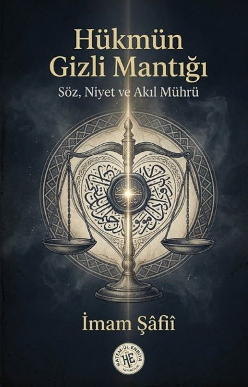 Hükmün Gizli Mantığı - Söz, Niyet ve Akıl Mührü