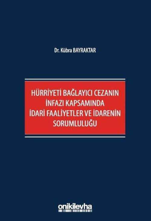Hürriyeti Bağlayıcı Cezanın İnfazı Kapsamında İdari Faaliyetler ve İdarenin Sorumluluğu