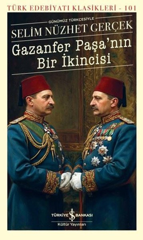 Günümüz Türkçesiyle Gazanfer Paşa'nın Bir İkincisi - Türk Edebiyatı Klasikleri 101