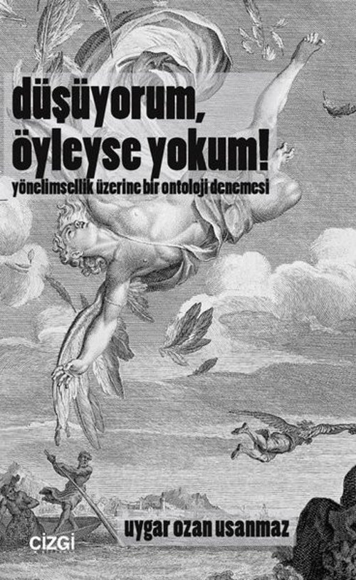 Düşüyorum Öyleyse Yokum! Yönelimsellik Üzerine Bir Ontoloji Denemesi