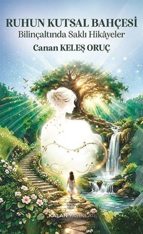 Ruhun Kutsal Bahçesi - Bilinçaltında Saklı Hikayeler