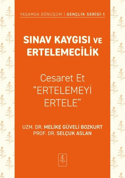 Sınav Kaygısı ve Ertelemecilik - Cesaret Et Ertelemeyi Ertele - Yaşamda Dönüşüm - Gençlik Serisi 1