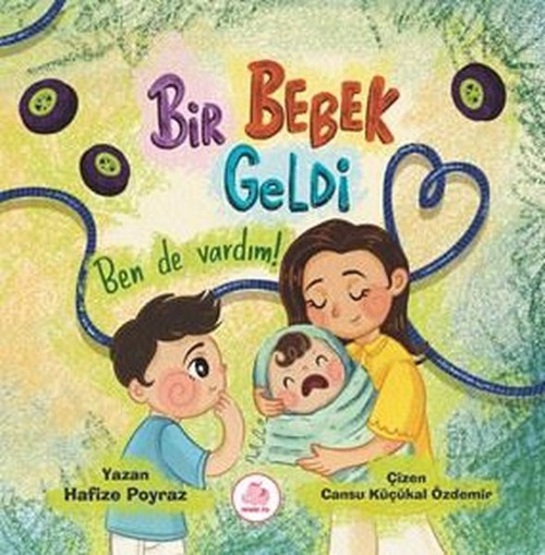 Bir Bebek Geldi - Ben de Vardım!