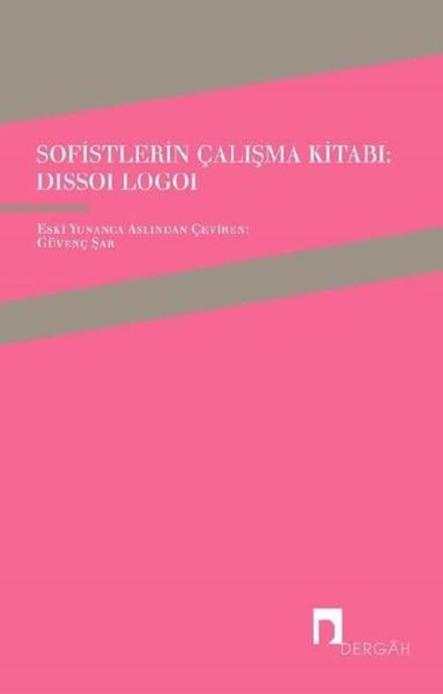 Sofistlerin Çalışma Kitabı-Dissoi Logoi