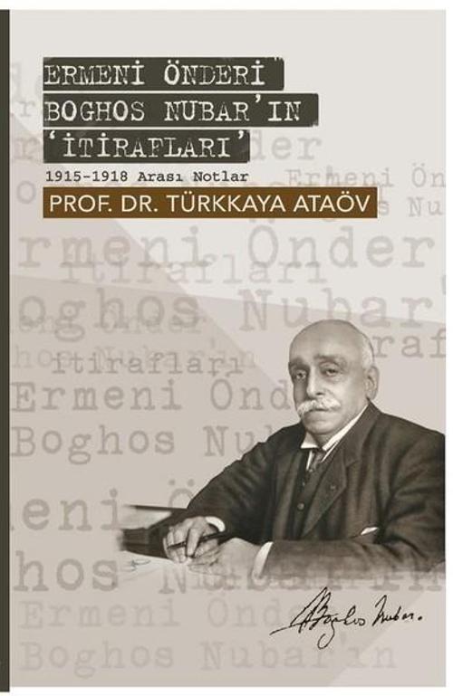 Ermeni Önderi Boghos Nubar'ın İtirafları