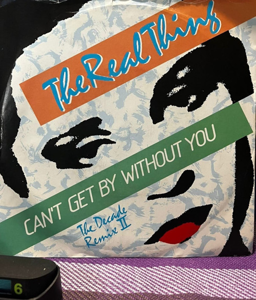 The Real Thing – Can't Get By Without You (The Decade Remix II) 7" Single Vinil Plak