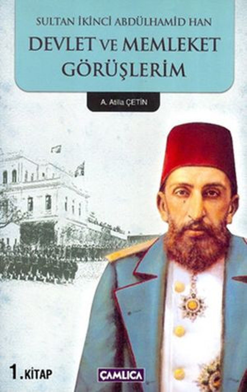 Sultan İkinci Abdülhamid Han Devlet Ve Memleket Görüşlerim 1 - E-Kitap