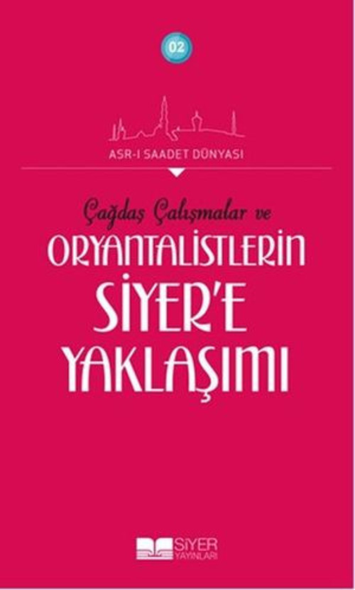 Çağdaş Çalışmalar ve Oryantalistlerin Siyer'e Yaklaşımı - E-Kitap