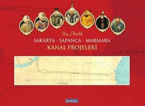 Beş Asırlık Sakarya-Sapanca-Marmara Kanal Projeleri - E-Kitap