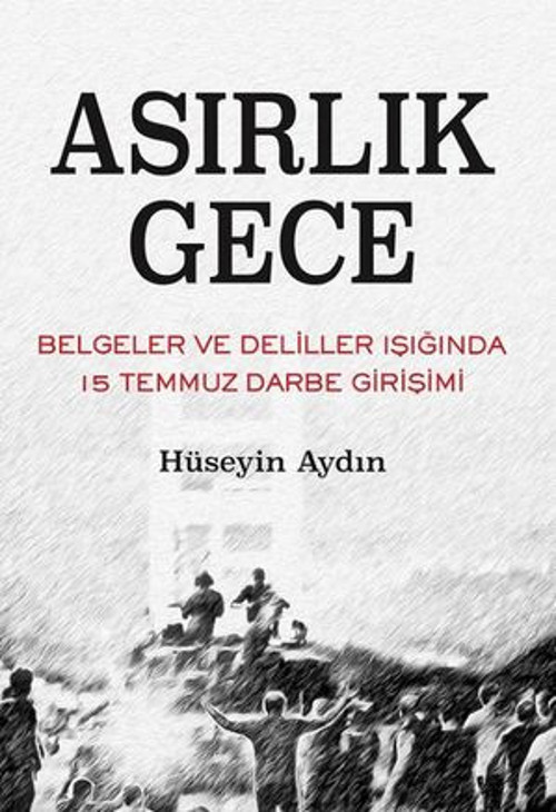 Asırlık Gece - Belgeler ve Deliller Işığında 15 Temmuz Darbe Girişimi - E-Kitap