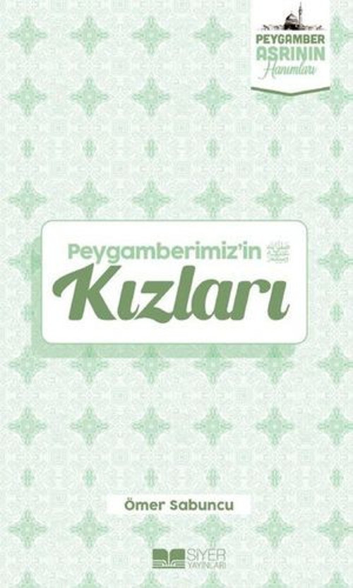 Peygamberimiz'in Kızları - Peygamber Asrının Hanımları - E-Kitap
