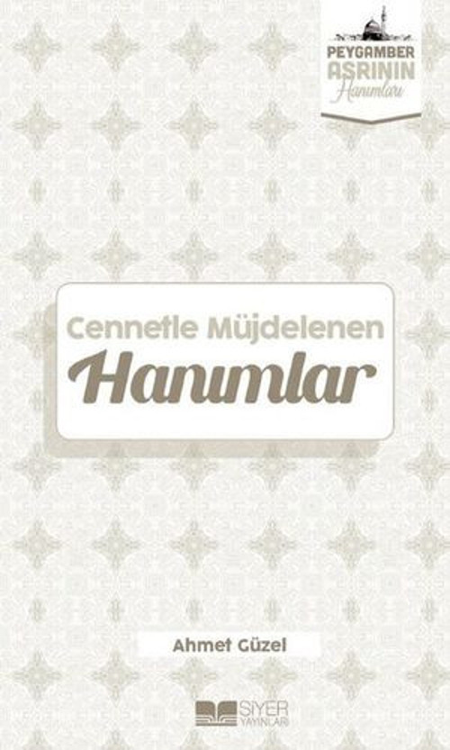 Cennetle Müjdelenen Hanımlar - Peygamber Asrının Hanımları - E-Kitap