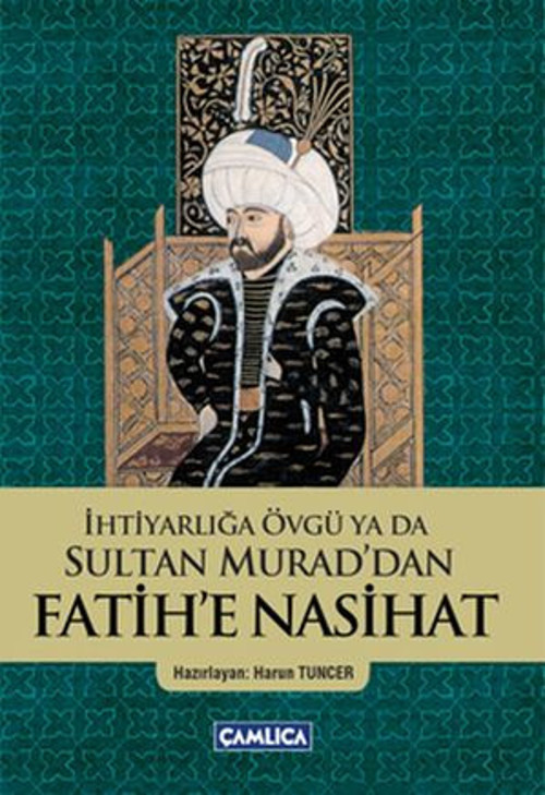 İhtiyarlığa Övgü ya da Sultan Murad'dan Fatih'e Nasihat - E-Kitap
