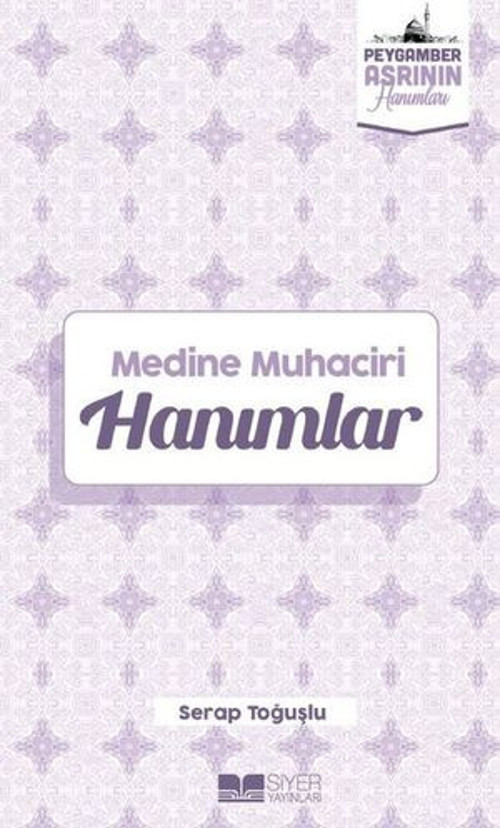 Medine Muhaciri Hanımlar - Peygamber Asrının Hanımları - E-Kitap