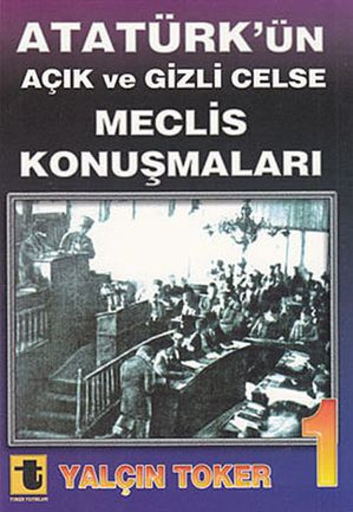 Atatürk'ün Açık ve Gizli Celse Meclis Konuşmaları 1 - E-Kitap