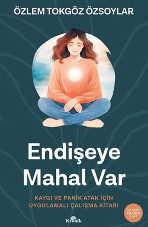 Endişeye Mahal Var - Kaygı Ve Panik Atak İçin Uygulamalı Çalışma Kitabı