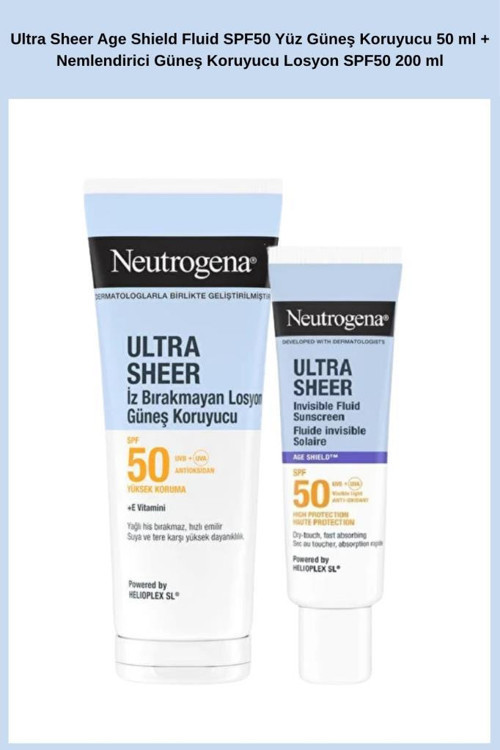 Ultra Sheer Age Shield Fluid SPF50 Yüz Güneş Koruyucu 50 ml + Nemlendirici Güneş Koruyucu Losyon SPF50 200 ml