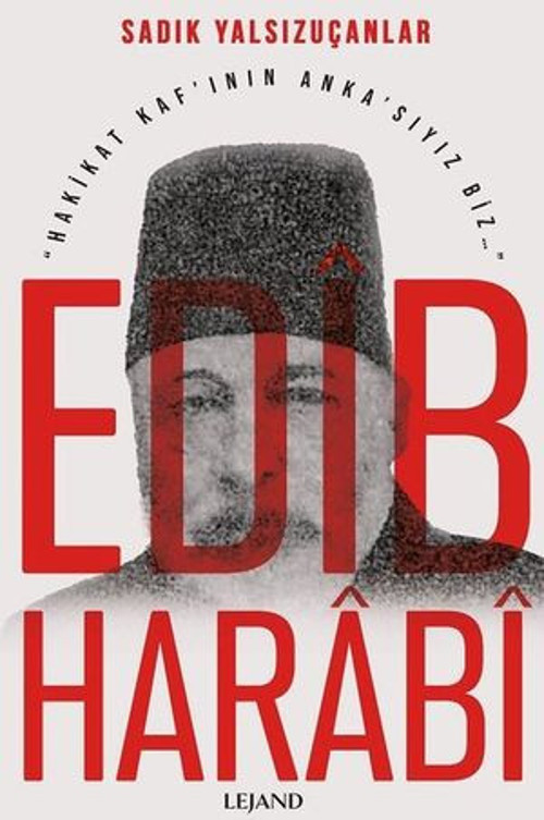 Edib Harabi - Hakikat Kaf'ının Anka'sıyız Biz - E-Kitap