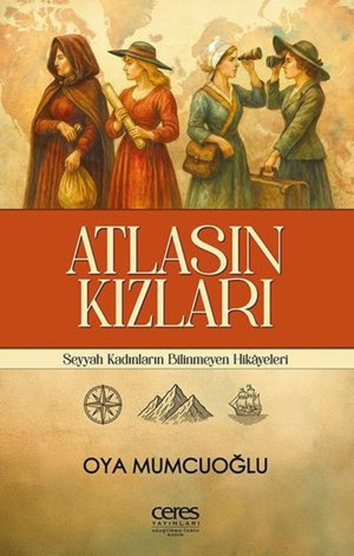 Atlasın Kızları - Seyyah Kadınların Bilinmeyen Hikayeleri - E-Kitap