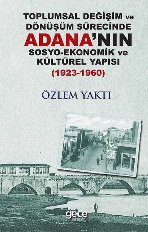 Toplumsal Değişim Ve Dönüşüm Sürecinde Adananın Sosyo-Ekonomik Ve Kültürel Yapısı