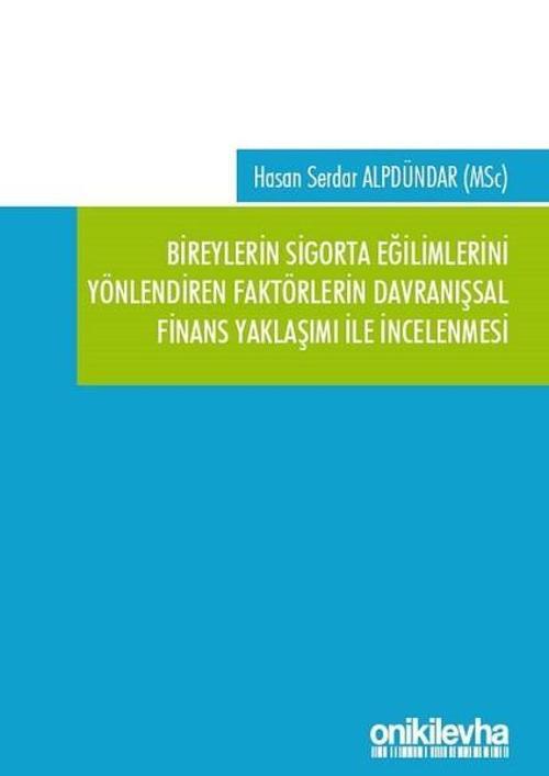 Bireylerin Sigorta Eğilimlerini Yönlendiren Faktörlerin Davranışsal Finans Yaklaşımı ile İncelenmesi