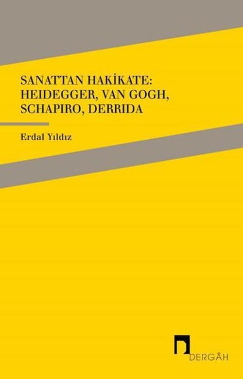 Sanattan Hakikate: Heidegger Van Gogh Schapiro Derrida