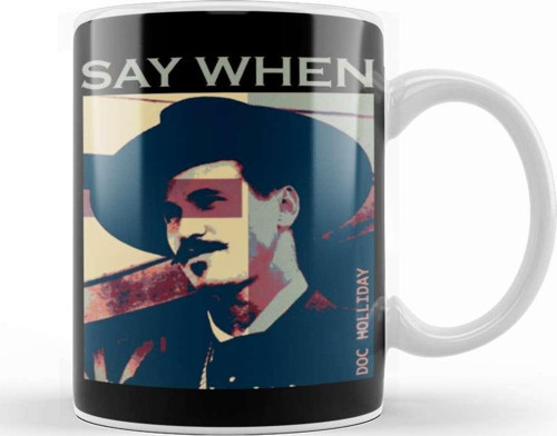 Say When Doc Holliday Kupa Bardak Porselen
