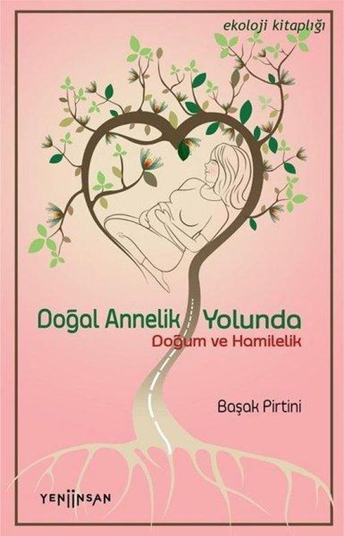 Doğal Annelik Yolunda-Doğum ve Hamilelik
