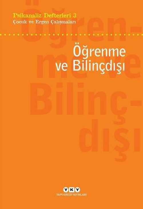 Öğrenme ve Bilinçdışı: Psikanaliz Defterleri-3 Çocuk ve Ergen Çalışmaları - E-Kitap