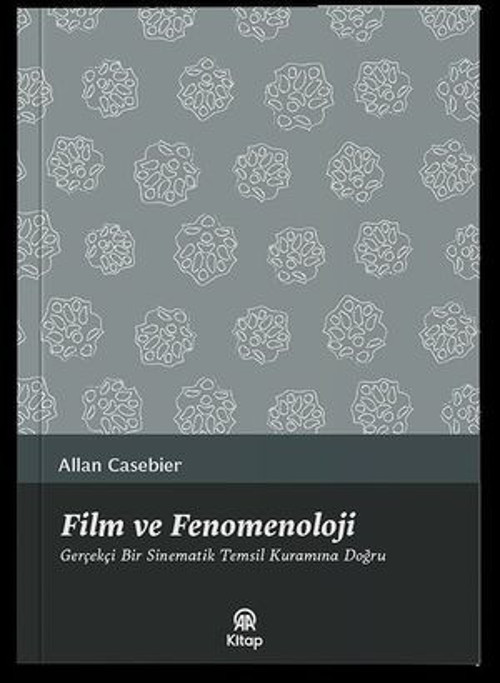 Film ve Fenomenoloji - Gerçekçi Bir Sinematik Temsil Kuramına Doğru - E-Kitap