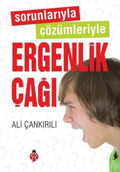 Sorunlarıyla Çözümleriyle Ergenlik Çağı - E-Kitap