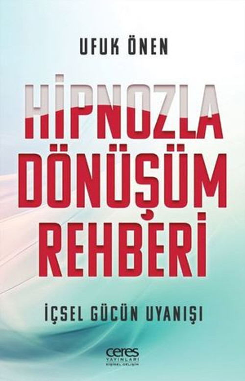 Hipnozla Dönüşüm Rehberi - İçsel Gücün Uyanışı - E-Kitap