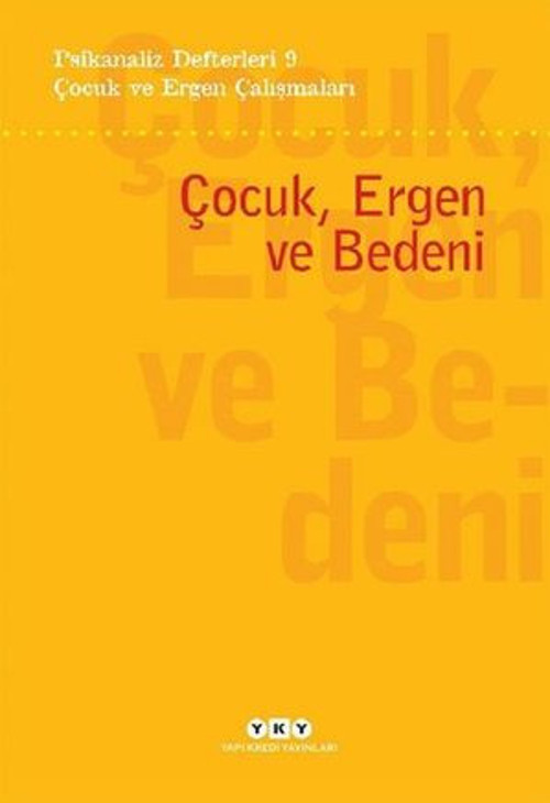 Çocuk ve Ergen Çalışmaları: Çocuk Ergen ve Bedeni - Psikanaliz Defterleri 9 - E-Kitap